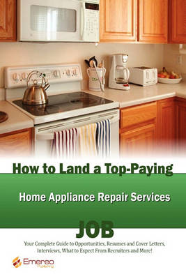 Book cover for How to Land a Top-Paying Home Appliance Repair Services Job