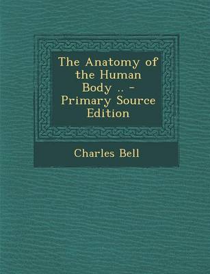 Book cover for The Anatomy of the Human Body ..