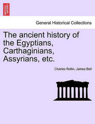 Book cover for The Ancient History of the Egyptians, Carthaginians, Assyrians, Etc. Vol. I.