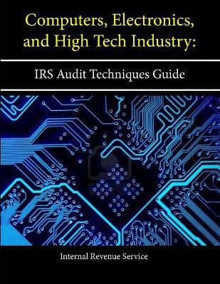 Book cover for Computers, Electronics, and High Tech Industry: IRS Audit Techniques Guide