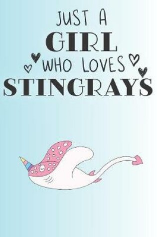 Cover of Just A Girl Who Loves Stringrays