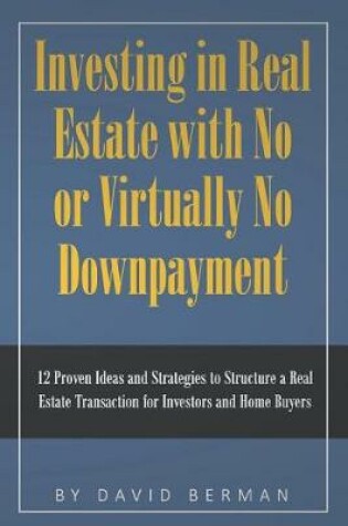 Cover of Investing in Real Estate with No or Virtually No Downpayment