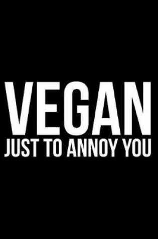 Cover of Vegan Just to Annoy You