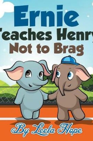 Cover of Ernie Teaches Henry Not to Brag