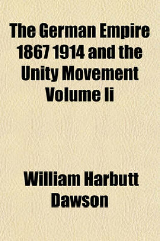 Cover of The German Empire 1867 1914 and the Unity Movement Volume II