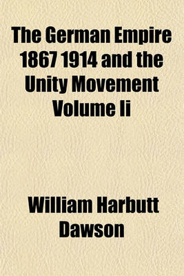 Book cover for The German Empire 1867 1914 and the Unity Movement Volume II