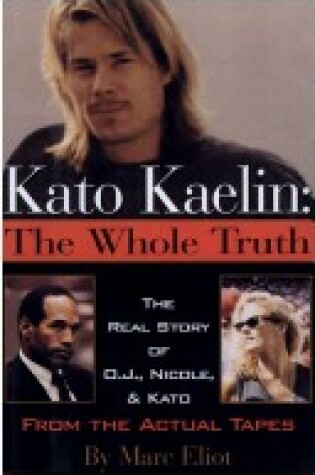 Cover of Kato Kaelin, the Whole Truth