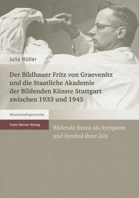 Book cover for Der Bildhauer Fritz Von Graevenitz Und Die Staatliche Akademie Der Bildenden Kunste Stuttgart Zwischen 1933 Und 1945
