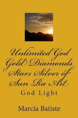 Cover of Unlimited God Gold Diamonds Stars Silver of Sun Ra Art