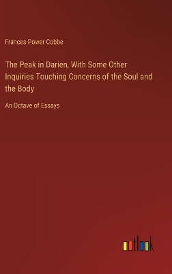 Book cover for The Peak in Darien, With Some Other Inquiries Touching Concerns of the Soul and the Body
