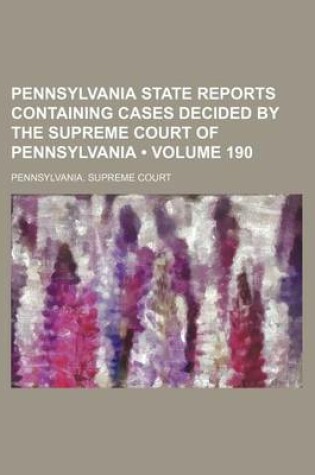 Cover of Pennsylvania State Reports Containing Cases Decided by the Supreme Court of Pennsylvania (Volume 190)