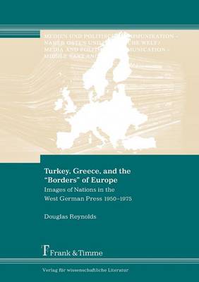 Book cover for Turkey, Greece, and the "Borders" of Europe. Images of Nations in the West German Press 1950-1975
