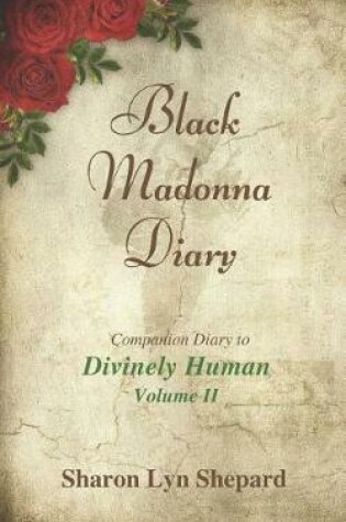 Cover of Black Madonna Diary 2, Companion Diary to Divinely Human