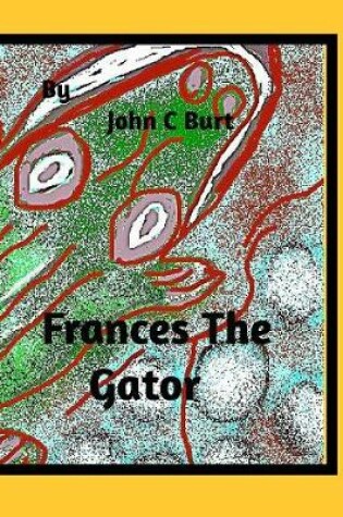 Cover of Frances The Gator.
