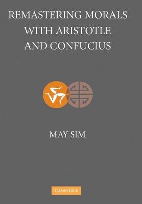 Book cover for Remastering Morals with Aristotle and Confucious