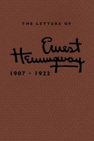 Cover of The Letters of Ernest Hemingway Leatherbound Edition: Volume 1, 1907-1922