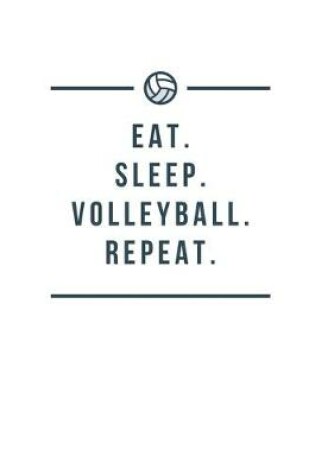 Cover of Eat. Sleep. Volleyball. Repeat.