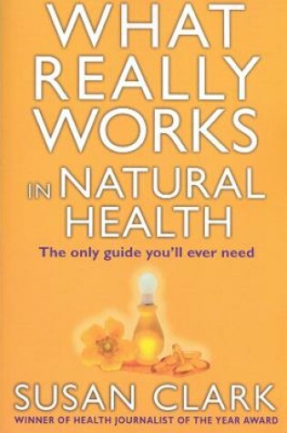 Cover of What Really Works In Natural Health