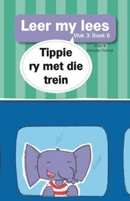 Book cover for Leer my lees (Vlak 3 Boek 6): Tippie ry met die trein