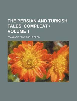 Book cover for The Persian and Turkish Tales, Compleat Volume 1