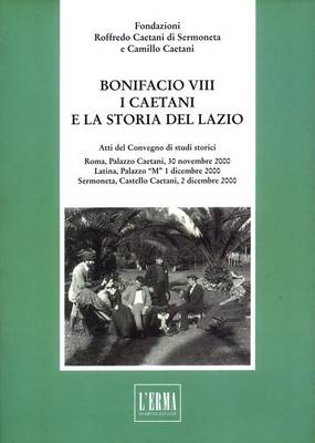 Book cover for Bonifacio VIII, I Caetani E La Storia del Lazio a Cura Della Fondazione Roffredo Caetani