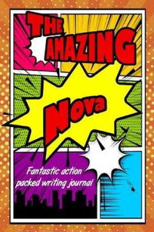 Cover of The Amazing Nova Fantastic Action Packed Writing Journal