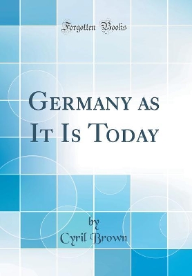 Book cover for Germany as It Is Today (Classic Reprint)