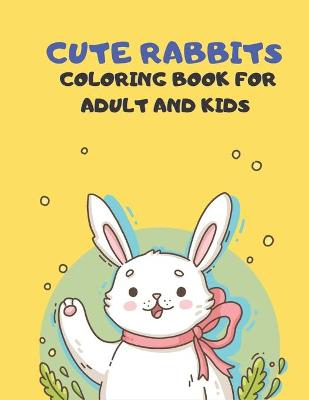 Book cover for Cute Rabbits Coloring Book for adult and Kids