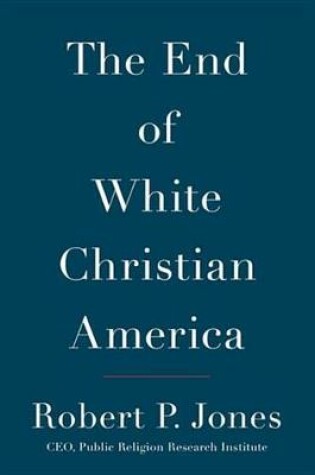 Cover of The End of White Christian America