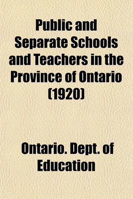 Book cover for Public and Separate Schools and Teachers in the Province of Ontario (1920)