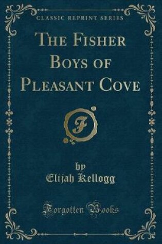 Cover of The Fisher Boys of Pleasant Cove (Classic Reprint)