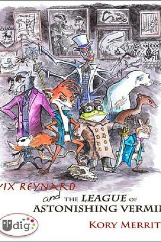 Cover of VIX Reynard and the League of Astonishing Vermin