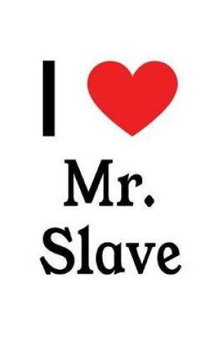 Cover of I Love Mr. Slave