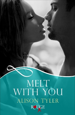 Book cover for Melt With You: A Rouge Erotic Romance