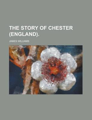 Book cover for The Story of Chester (England)