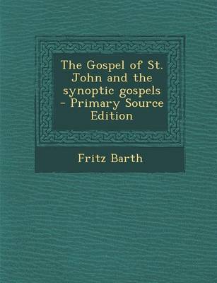 Book cover for The Gospel of St. John and the Synoptic Gospels - Primary Source Edition