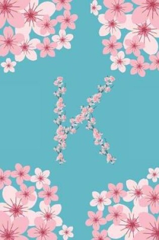 Cover of K Monogram Letter K Cherry Blossoms Journal Notebook
