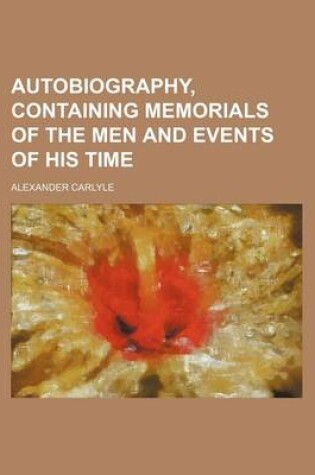 Cover of Autobiography, Containing Memorials of the Men and Events of His Time