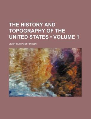 Book cover for The History and Topography of the United States (Volume 1)