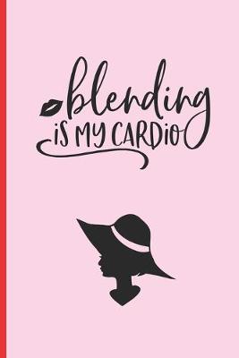 Book cover for Blending Is My Cardio