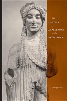 Book cover for The Poetics of Appearance in the Attic Korai