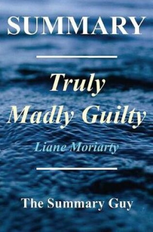 Cover of Summary - Truly Madly Guilty