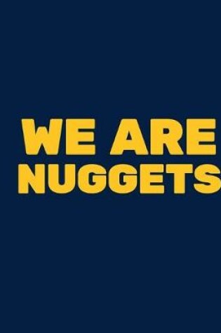 Cover of We Are Nuggets