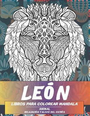 Cover of Libros para colorear Mandala - Relajacion y alivio del estres - Animal - Leon