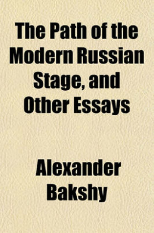 Cover of The Path of the Modern Russian Stage, and Other Essays