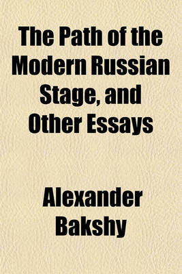 Cover of The Path of the Modern Russian Stage, and Other Essays