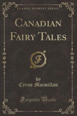 Cover of Canadian Fairy Tales (Classic Reprint)