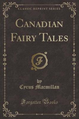 Book cover for Canadian Fairy Tales (Classic Reprint)