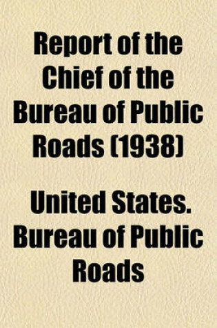 Cover of Report of the Chief of the Bureau of Public Roads (1938)