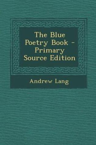 Cover of The Blue Poetry Book - Primary Source Edition